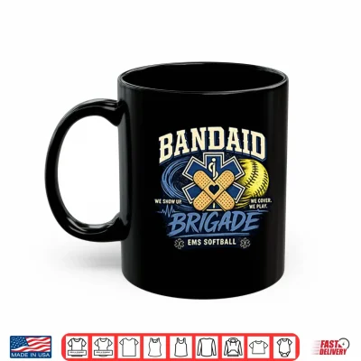 Mug Bandaid Brigade EMS Softball We Show Up We Cover We Play Shirt 1