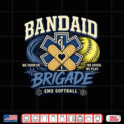 Design Bandaid Brigade EMS Softball We Show Up We Cover We Play Shirt 1