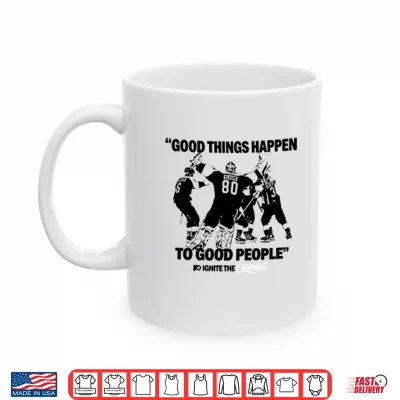 Mug Good Things Happen To Good People Ignite The Orange Shirt 1