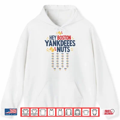 Hoodie Hey Boston Yankdeeees Nuts Shirt 1