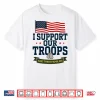 I Support Our Troops And Their Families Shirt