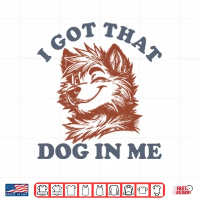 Design I Got That Dog In Me Furry Wolf Dog Shirt 1