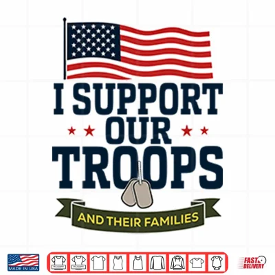 Design I Support Our Troops And Their Families Shirt 1