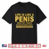 Life Is Like A Pnis Simple Soft Straight Shirt
