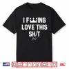 Lucas Erceg I Fucking Love This Shit Shirt