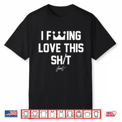 Lucas Erceg I Fucking Love This Shit Shirt