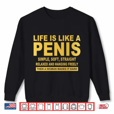 Sweatshirt Life Is Like A Pnis Simple Soft Straight Shirt 1