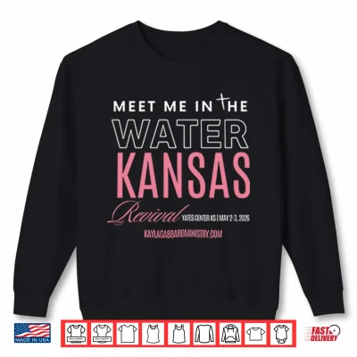 Sweatshirt Meet Me In The Water Kansas Revival Shirt 1
