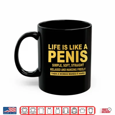 Mug Life Is Like A Pnis Simple Soft Straight Shirt 1