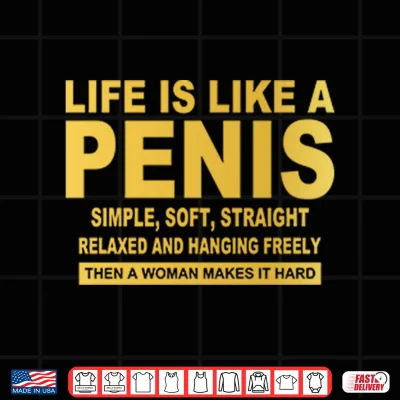 Design Life Is Like A Pnis Simple Soft Straight Shirt 1