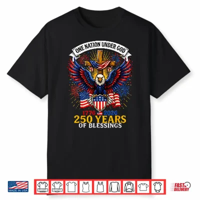 One Nation Under God 250 Years Of Blessings Shirt