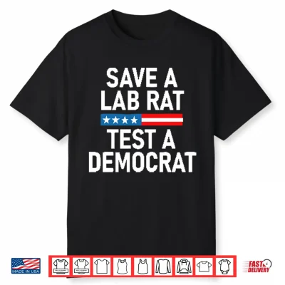 Save A Lab Rat Test A Democrat Funny Political Shirt
