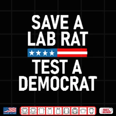 Design Save A Lab Rat Test A Democrat Funny Political Shirt 1