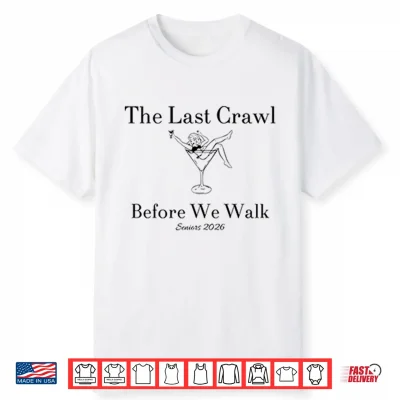 The Last Crawl Before We Walk Seniors 2026 Shirt