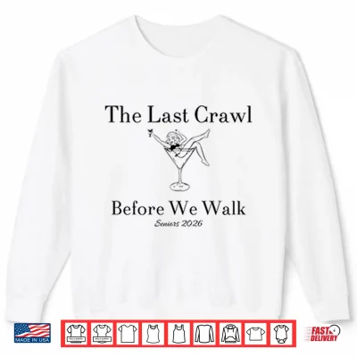 Sweatshirt The Last Crawl Before We Walk Seniors 2026 Shirt 1