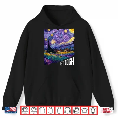 Hoodie Van Gogh Starry Night Let It Gogh Shirt 1