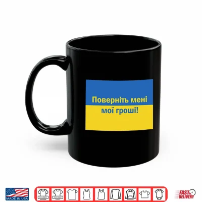 Mug Ukrainian Return My Money Shirt 1