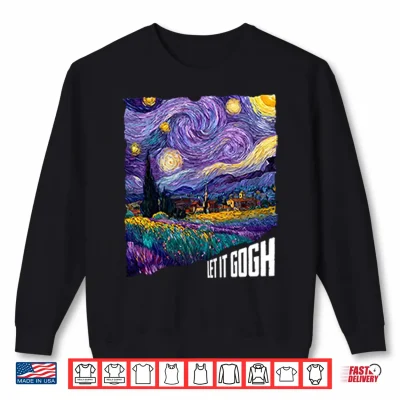 Sweatshirt Van Gogh Starry Night Let It Gogh Shirt 1