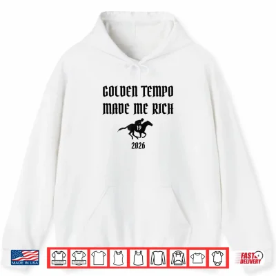Hoodie 2026 Golden Tempo Made Me Rich Horse Racing Winner Race Day Shirt