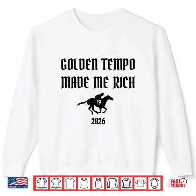 Sweatshirt 2026 Golden Tempo Made Me Rich Horse Racing Winner Race Day Shirt