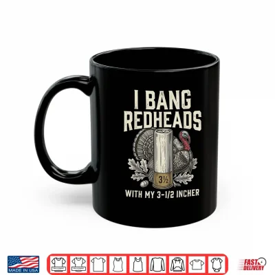 Mug I Bang Redheads with My 3 1 2 Incher Turkey Hunting Shirt