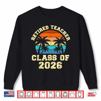 Sweatshirt Retro Retired Teacher Class of 2026 Retirement Teacher Shirt