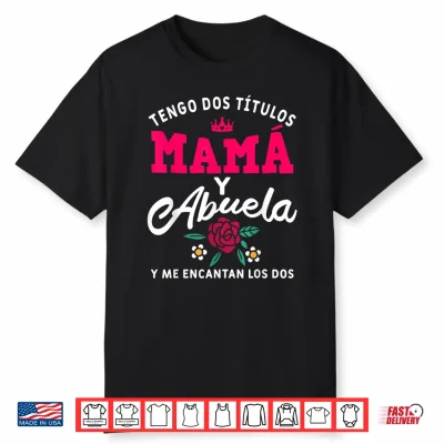 Tengo Dos Títulos Mamá Y Abuela Y Me Encantan Los Dos Shirt