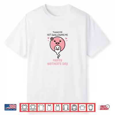 Thanks For Not Swallowing Us Happy Mother’S Day Father’S Day Shirt