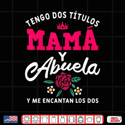 Design Tengo Dos Titulos Mama y Abuela Y Me Encantan Los Dos Shirt