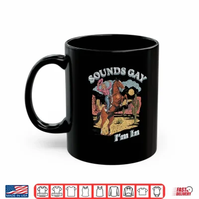 Mug Vintage Retro Sounds Gay Im in Cowgirl Rodeo Lesbians LGBT Shirt
