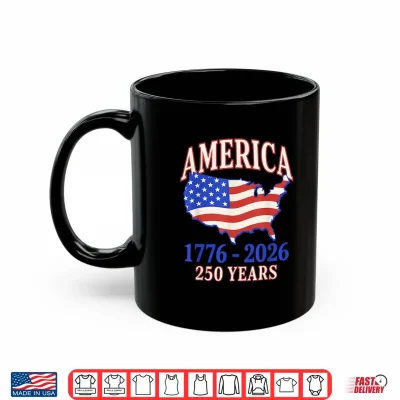 250 Years America Anniversary 250Th Independence Day Freedom Shirt 3 Mug 250 Years America Anniversary 250th Independence Day Freedom Shirt