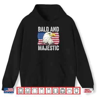 Hoodie Bald and Majestic 4th of July Independence Day Bald Eagle Shirt