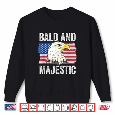 Sweatshirt Bald and Majestic 4th of July Independence Day Bald Eagle Shirt