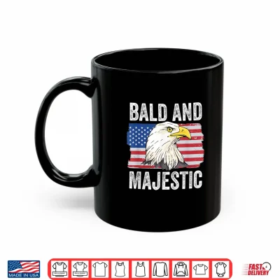Mug Bald and Majestic 4th of July Independence Day Bald Eagle Shirt