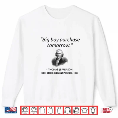 Sweatshirt Funny Thomas Jefferson USA History Teacher Shirt Louisiana