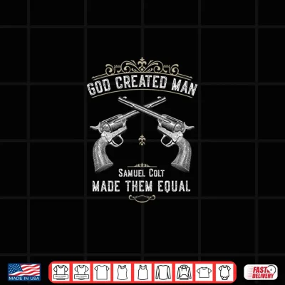 Design God Created Man Samuel Colt Made Them Equal Shirt
