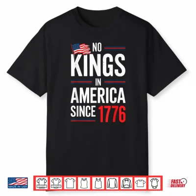 No Kings In America Since 1776 Patriotic Independence Day Shirt