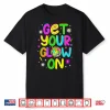 Get Your On In My Glowing Era Group Team Party Squad Shirt