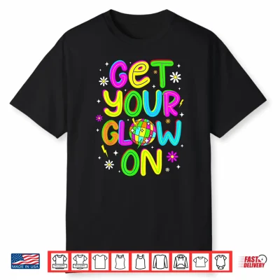 Get Your On In My Glowing Era Group Team Party Squad Shirt