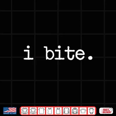 Design Inappropriate Funny I Bite Attitude Introvert Embarrassing Shirt
