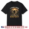Retro I Found Jesus Still Looking For Bigfoot Men Women Boys Shirt