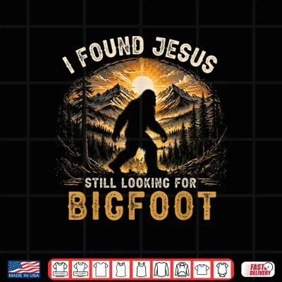 Design Retro I Found Jesus Still Looking for Bigfoot Men Women Boys Shirt