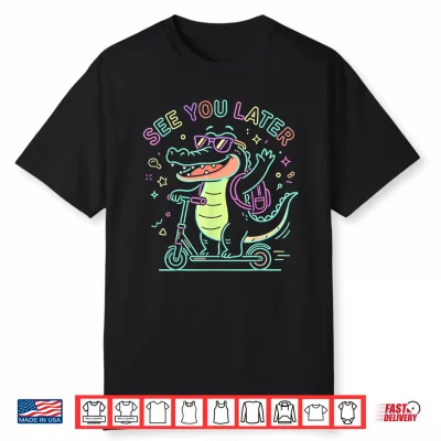 See You Later Alligator Cute Later Gator Last Day Of School Shirt