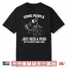 Funny Some People Just Need A Push In The Right Direction Shirt
