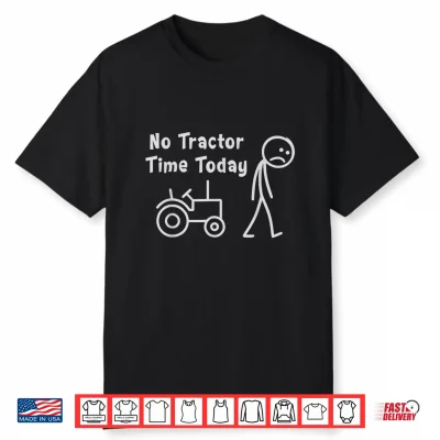 No Tractor Time Today Funny Farmer Stickman Minimalist Art Shirt