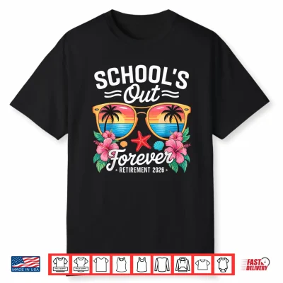 Schools Out Forever Retired Teacher 2026 Retirement Shirt