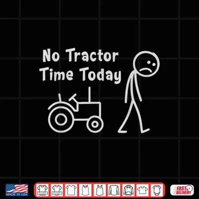 Design No Tractor Time Today Funny Farmer Stickman Minimalist Art Shirt
