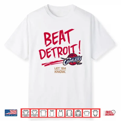 Cleveland Cavaliers Beat Detroit Let Em Know Shirt