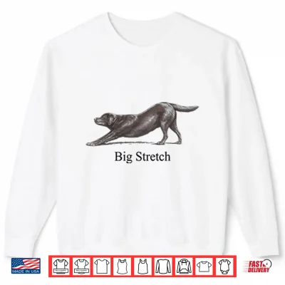 Sweatshirt Big Stretch Labrador Retriever Stretching Shirt