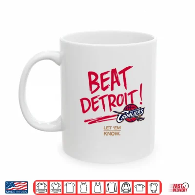 Mug Cleveland Cavaliers Beat Detroit Let Em Know Shirt